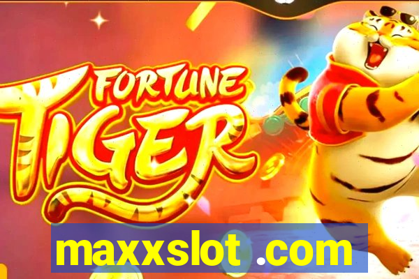 maxxslot .com